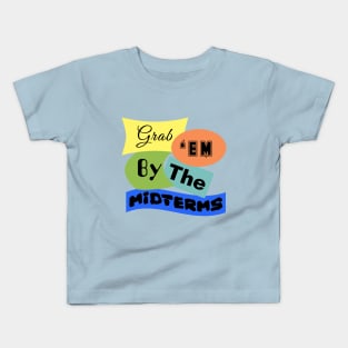 Grab 'em by the Midterms Kids T-Shirt